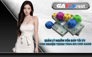 Quản lý nguồn vốn giúp tối ưu kinh nghiệm tránh thua khi chơi GA888