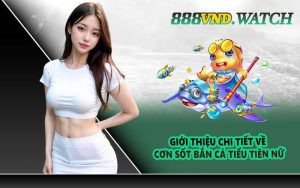 Giới thiệu chi tiết về cơn sốt Bắn Cá Tiểu Tiên Nữ